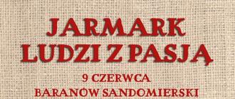 Już wkrótce „Jarmark Ludzi z Pasją” w Baranowie Sandomierskim