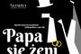 „Papa się żeni” - spektakl teatru Olimpia w Rzeszowie
