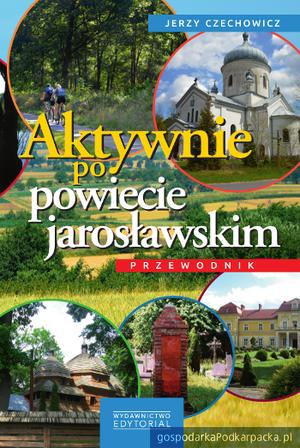 Aktywnie po powiecie jarosławskim – nowy przewodnik