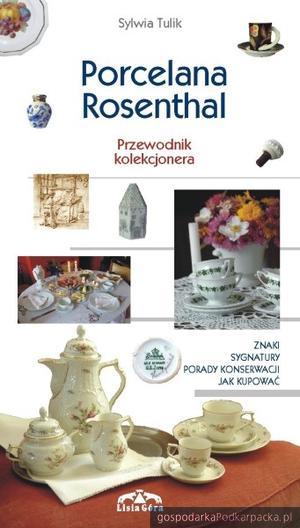 „Porcelana Rosenthal. Przewodnik kolekcjonera”  Sylwii Tulik