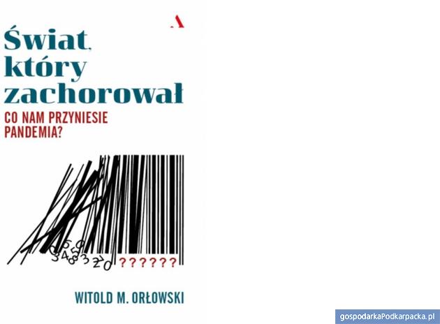 „Świat, który zachorował” – książka prof. Witolda M. Orłowskiego