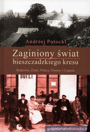 „Zaginiony świat bieszczadzkiego kresu”