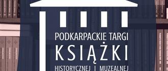 Zbliżają się Podkarpackie Targi Książki Historycznej i Muzealnej