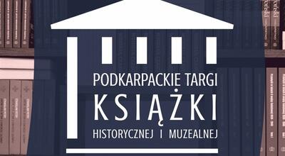 Zbliżają się Podkarpackie Targi Książki Historycznej i Muzealnej