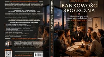 Czy metoda Łukasiewicza uratuje klasę średnią? Dr Lesław Niemczyk wydaje bezpłatny podręcznik „Bankowość społeczna"