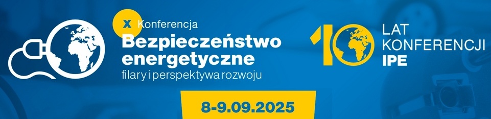 X Konferencja Bezpieczeństwo energetyczne – filary i perspektywa rozwoju