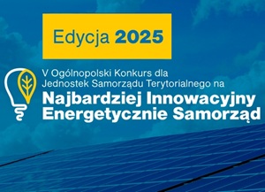 Ogólnopolski Konkurs na Najbardziej Innowacyjny Energetycznie Samorząd - edycja 2025